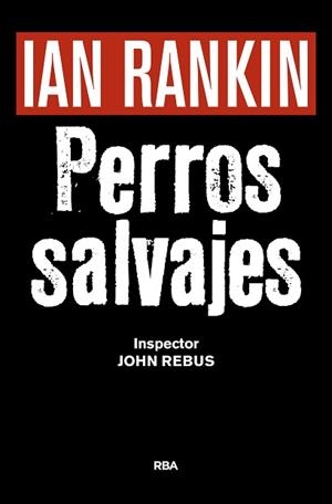 PERROS SALVAJES | 9788490567494 | RANKIN, IAN | Llibreria Aqualata | Comprar llibres en català i castellà online | Comprar llibres Igualada