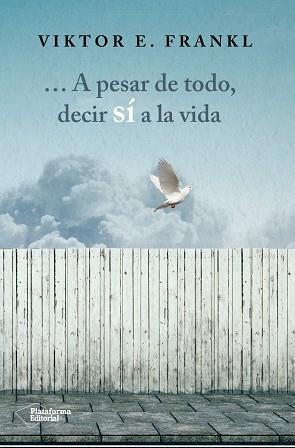 A PESAR DE TODO, DECIR SÍ A LA VIDA | 9788416820207 | E. FRANKL, VIKTOR | Llibreria Aqualata | Comprar libros en catalán y castellano online | Comprar libros Igualada