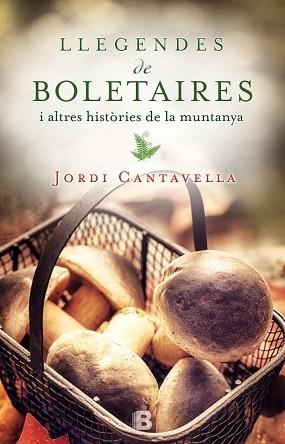 LLEGENDES DE BOLETAIRES | 9788466658171 | CANTAVELLA, JORDI | Llibreria Aqualata | Comprar libros en catalán y castellano online | Comprar libros Igualada