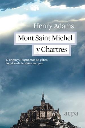 MONT SAINT MICHEL Y CHARTRES | 9788416601110 | ADAMS, HENRY | Llibreria Aqualata | Comprar libros en catalán y castellano online | Comprar libros Igualada
