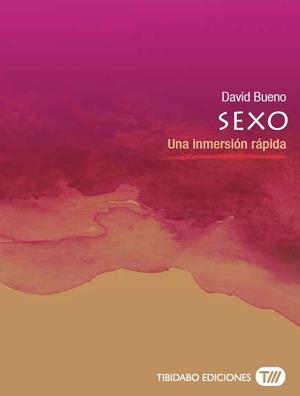 SEXO. UNA INMERSIÓN RÁPIDA | 9788491172109 | BUENO, DAVID | Llibreria Aqualata | Comprar libros en catalán y castellano online | Comprar libros Igualada