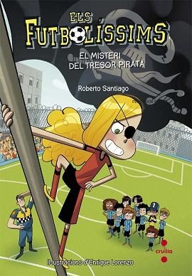 FUTBOLISSIMS 10. EL MISTERI DEL TRESOR PIRATA | 9788466141802 | SANTIAGO, ROBERTO | Llibreria Aqualata | Comprar llibres en català i castellà online | Comprar llibres Igualada