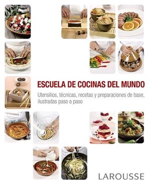 ESCUELA DE COCINAS DEL MUNDO | 9788416368884 | LAROUSSE EDITORIAL | Llibreria Aqualata | Comprar libros en catalán y castellano online | Comprar libros Igualada