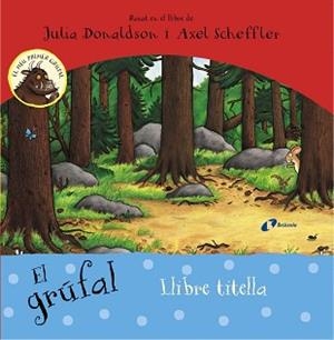 GRÚFAL, EL. LLIBRE TITELLA | 9788499067438 | DONALDSON, JULIA / SCHEFFLER, AXEL | Llibreria Aqualata | Comprar llibres en català i castellà online | Comprar llibres Igualada