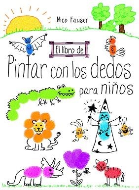 LIBRO DE PINTAR CON LOS DEDOS PARA NIÑOS, EL | 9788498745344 | FAUSER, NICO | Llibreria Aqualata | Comprar libros en catalán y castellano online | Comprar libros Igualada