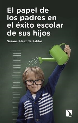 PAPEL DE LOS PADRES EN EL ÉXITO ESCOLAR DE SUS HIJOS, EL | 9788490972137 | PÉREZ DE PABLOS, SUSANA | Llibreria Aqualata | Comprar llibres en català i castellà online | Comprar llibres Igualada