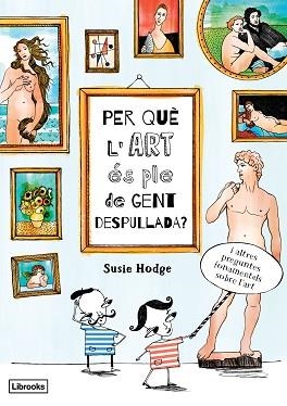PER QUÈ L'ART ÉS PLE DE GENT DESPULLADA? | 9788494509551 | HODGE, SUSIE | Llibreria Aqualata | Comprar libros en catalán y castellano online | Comprar libros Igualada