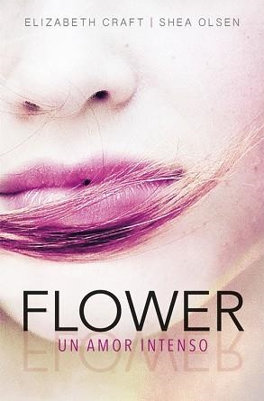 FLOWER. UN AMOR INTENSO | 9788420484457 | CRAFT, ELIZABETH / OLSEN, SHEA | Llibreria Aqualata | Comprar llibres en català i castellà online | Comprar llibres Igualada