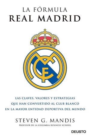 FÓRMULA REAL MADRID, LA. LAS CLAVES, VALORES Y ESTRATEGIAS QUE HAN CONVERTIDO AL CLUB BLANCO EN LA MAYOR | 9788423425631 | MANDIS, STEVEN G. | Llibreria Aqualata | Comprar libros en catalán y castellano online | Comprar libros Igualada