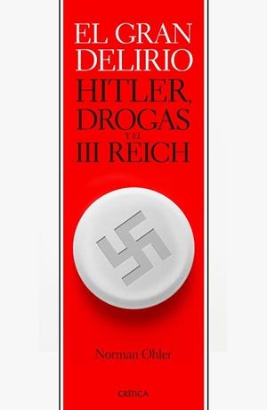 GRAN DELIRIO, EL. HITLER, DROGAS Y EL III REICH | 9788416771103 | OHLER, NORMAN  | Llibreria Aqualata | Comprar llibres en català i castellà online | Comprar llibres Igualada