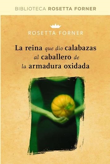 REINA QUE DIO CALABAZAS AL CABALLERO DE LA ARMADURA OXIDADA, LA | 9788490064023 | FORNER VERAL, ROSETTA | Llibreria Aqualata | Comprar llibres en català i castellà online | Comprar llibres Igualada