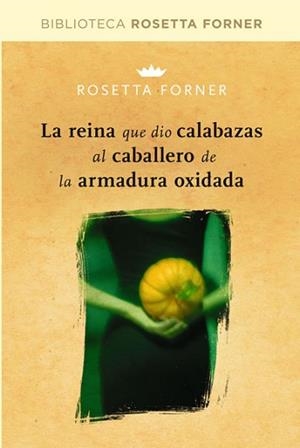 REINA QUE DIO CALABAZAS AL CABALLERO DE LA ARMADURA OXIDADA, LA | 9788490064023 | FORNER VERAL, ROSETTA | Llibreria Aqualata | Comprar llibres en català i castellà online | Comprar llibres Igualada