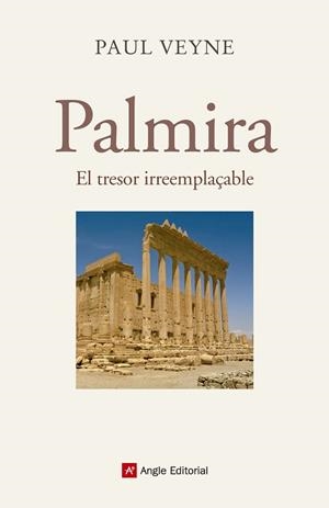 PALMIRA. EL TRESOR IRREEMPLAÇABLE | 9788415307365 | VEYNE, PAUL | Llibreria Aqualata | Comprar llibres en català i castellà online | Comprar llibres Igualada