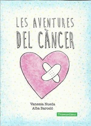 AVENTURES DEL CÁNCER, LES | 9788416578337 | NUEDA PEREZ, VANESSA | Llibreria Aqualata | Comprar libros en catalán y castellano online | Comprar libros Igualada