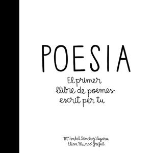 POESIA. EL PRIMER LLIBRE DE POEMES ESCRIT PER TU | 9788424658908 | SÁNCHEZ VEGARA, MARÍA ISABEL | Llibreria Aqualata | Comprar llibres en català i castellà online | Comprar llibres Igualada