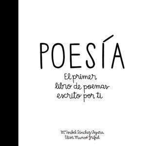 POESÍA. EL PRIMER LIBRO DE POEMAS ESCRITO POR TI | 9788424658915 | SÁNCHEZ VEGARA, MARÍA ISABEL | Llibreria Aqualata | Comprar llibres en català i castellà online | Comprar llibres Igualada
