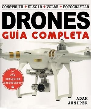 GUÍA COMPLETA DE DRONES, LA | 9788415053644 | JUNIPER, ADAM | Llibreria Aqualata | Comprar libros en catalán y castellano online | Comprar libros Igualada