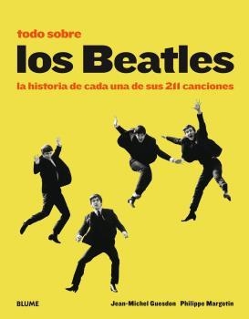 TODO SOBRE LOS BEATLES. LA HISTORIA DE CADA UNA DE SUS 211 CANCIONES | 9788498019490 | GUESDON, JEAN-MICHEL / MARGOTIN, PHILIPPE | Llibreria Aqualata | Comprar libros en catalán y castellano online | Comprar libros Igualada