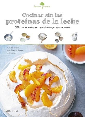 COCINAR SIN LAS PROTEÍNAS DE LECHE (SABORES & BIENESTAR) | 9788416641208 | LAROUSSE EDITORIAL | Llibreria Aqualata | Comprar libros en catalán y castellano online | Comprar libros Igualada