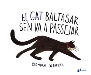 GAT BALTASAR SE'N VA A PASSEJAR | 9788499066820 | WENZEL, BRENDAN | Llibreria Aqualata | Comprar libros en catalán y castellano online | Comprar libros Igualada