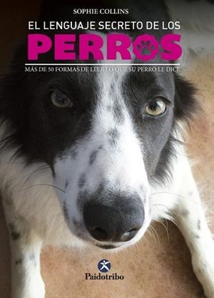 LENGUAJE SECRETO DE LOS PERROS, EL | 9788499106656 | COLLINS, SOPHIE | Llibreria Aqualata | Comprar libros en catalán y castellano online | Comprar libros Igualada