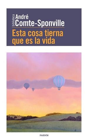 ESTA COSA TIERNA QUE ES LA VIDA | 9788449332494 | COMTE-SPONVILLE, ANDRÉ | Llibreria Aqualata | Comprar libros en catalán y castellano online | Comprar libros Igualada