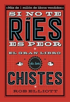 SI NO TE RÍES, ES PEOR. EL GRAN LIBRO DE LOS CHISTES | 9788420485072 | ELLIOT, ROB | Llibreria Aqualata | Comprar llibres en català i castellà online | Comprar llibres Igualada
