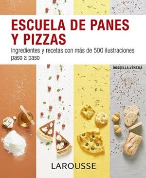 ESCUELA DE PANES Y PIZZAS | 9788416368891 | LAROUSSE EDITORIAL | Llibreria Aqualata | Comprar libros en catalán y castellano online | Comprar libros Igualada