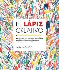 LÁPIZ CREATIVO, EL. 44 EJERCICIOS PARA PASARLO BIEN EXPLORANDO TU IMAGINACIÓN | 9788425229435 | MONTIEL, ANA | Llibreria Aqualata | Comprar libros en catalán y castellano online | Comprar libros Igualada
