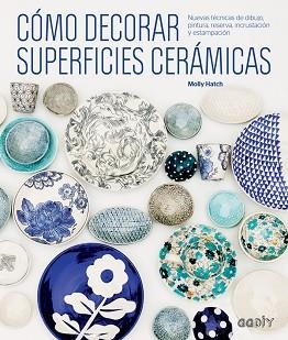 CÓMO DECORAR SUPERFICIES CERÁMICAS | 9788425229541 | HATCH, MOLLY | Llibreria Aqualata | Comprar libros en catalán y castellano online | Comprar libros Igualada