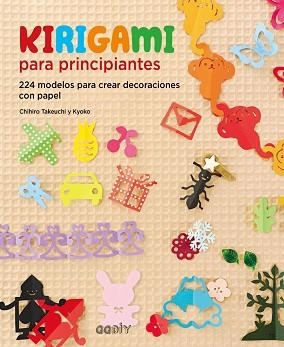 KIRIGAMI PARA PRINCIPIANTES. 224 MODELOS PARA CREAR DECORACIONES CON PAPEL | 9788425229459 | TAKEUCHI, CHIHIRO | Llibreria Aqualata | Comprar libros en catalán y castellano online | Comprar libros Igualada