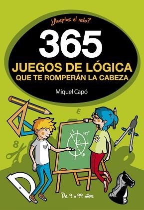 365 JUEGOS DE LÓGICA QUE TE ROMPERÁN LA CABEZA | 9788490436561 | CAPO, MIQUEL | Llibreria Aqualata | Comprar libros en catalán y castellano online | Comprar libros Igualada