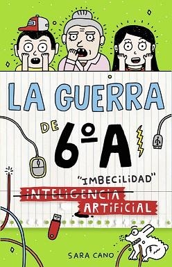 GUERA DE 6ºA 3. (INTELIGENCIA) IMBECILIDAD ARTIFICIAL | 9788420484570 | CANO, SARA | Llibreria Aqualata | Comprar llibres en català i castellà online | Comprar llibres Igualada