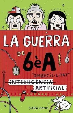 GUERRA DE 6ÈA 3, LA. (INTEL·LIGÈNCIA) IMBECIL·LITAT ARTIFICIAL | 9788420485140 | CANO, SARA | Llibreria Aqualata | Comprar libros en catalán y castellano online | Comprar libros Igualada