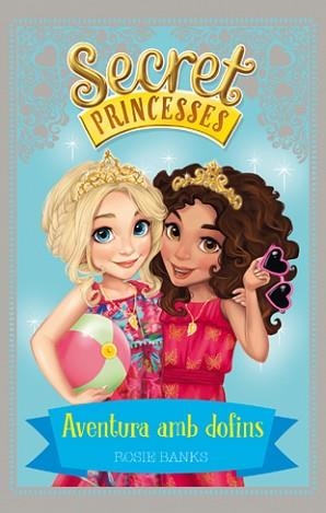 SECRET PRINCESSES 2. AVENTURA AMB DOFINS | 9788424658939 | BANKS, ROSIE | Llibreria Aqualata | Comprar libros en catalán y castellano online | Comprar libros Igualada
