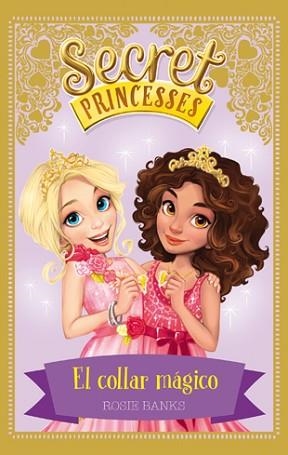 SECRET PRINCESSES 1. EL COLLAR MÁGICO | 9788424658946 | BANKS, ROSIE | Llibreria Aqualata | Comprar libros en catalán y castellano online | Comprar libros Igualada