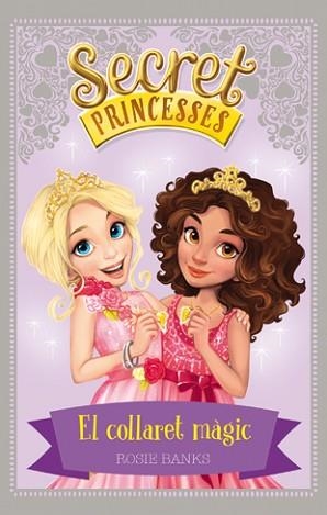 SECRET PRINCESSES 1. EL COLLARET MÀGIC | 9788424658922 | BANKS, ROSIE | Llibreria Aqualata | Comprar libros en catalán y castellano online | Comprar libros Igualada