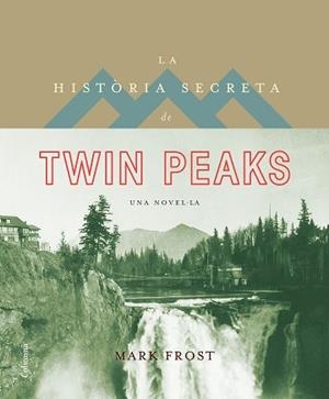 HISTÒRIA SECRETA DE TWIN PEAKS, LA | 9788466421423 | FROST, MARK | Llibreria Aqualata | Comprar libros en catalán y castellano online | Comprar libros Igualada