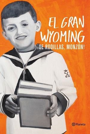 DE RODILLAS, MONZÓN! | 9788408154921 | EL GRAN WYOMING | Llibreria Aqualata | Comprar libros en catalán y castellano online | Comprar libros Igualada