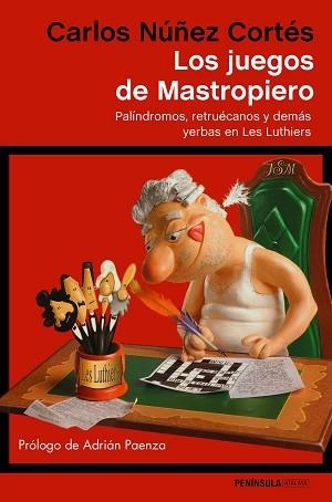 JUEGOS DE MASTROPIERO, LOS. PALÍNDROMOS, RETRUÉCANOS Y DEMÁS YERBAS EN LES LUTHIERS | 9788499425474 | NÚÑEZ CORTÉS, CARLOS | Llibreria Aqualata | Comprar libros en catalán y castellano online | Comprar libros Igualada