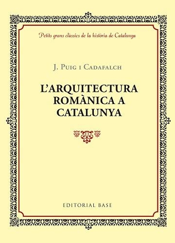 ARQUITECTURA ROMÀNICA A CATALUNYA, L' | 9788416587346 | PUIG I CADAFALCH, J | Llibreria Aqualata | Comprar libros en catalán y castellano online | Comprar libros Igualada