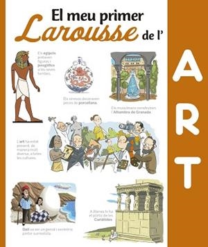 MEU PRIMER LAROUSSE DE L ' ART, EL | 9788416641376 | LAROUSSE EDITORIAL | Llibreria Aqualata | Comprar libros en catalán y castellano online | Comprar libros Igualada