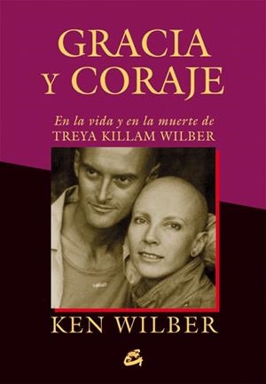 GRACIA Y CORAJE | 9788484455097 | WILBER, KEN | Llibreria Aqualata | Comprar libros en catalán y castellano online | Comprar libros Igualada