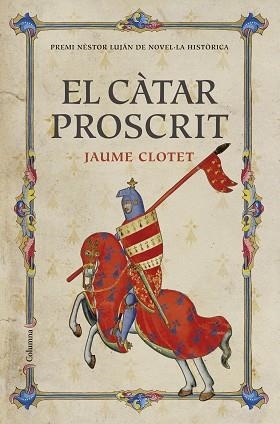 CÀTAR PROSCRIT, EL (PREMI NÈSTOR LUJÁN DE NOVEL·LA HISTÒRICA 2016) | 9788466421430 | CLOTET, JAUME | Llibreria Aqualata | Comprar llibres en català i castellà online | Comprar llibres Igualada