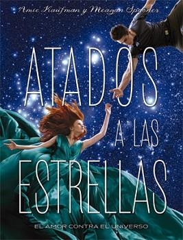 ATADOS A LAS ESTRELLAS | 9788424658564 | KAUFMAN, AMIE / SPOONER, MEAGAN | Llibreria Aqualata | Comprar llibres en català i castellà online | Comprar llibres Igualada
