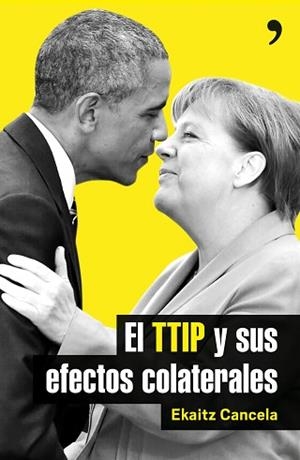 TTIP Y SUS EFECTOS COLATERALES, EL | 9788499985411 | CANCELA, EKAITZ  | Llibreria Aqualata | Comprar libros en catalán y castellano online | Comprar libros Igualada