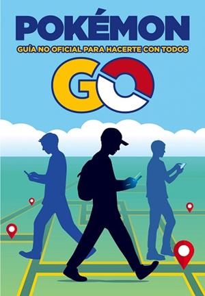 POKÉMON GO. GUÍA NO OFICIAL PARA HACERTE CON TODOS | 9788408163527 | AA. VV. | Llibreria Aqualata | Comprar llibres en català i castellà online | Comprar llibres Igualada