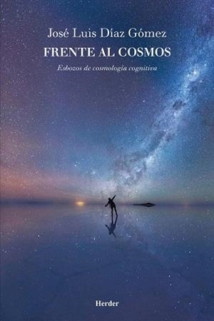 FRENTE AL COSMOS, ESBOZOS DE COSMOLOGÍA COGNITIVA | 9788425436536 | DÍAZ GÓMEZ, JOSÉ LUÍS | Llibreria Aqualata | Comprar libros en catalán y castellano online | Comprar libros Igualada