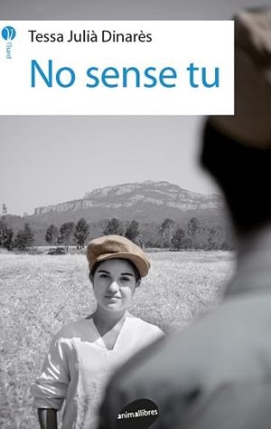 NO SENSE TU | 9788416844166 | JULIÀ DINARÈS, TESSA | Llibreria Aqualata | Comprar libros en catalán y castellano online | Comprar libros Igualada