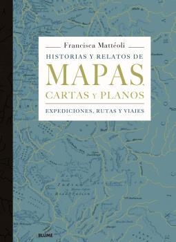 HISTORIAS Y RELATOS DE MAPAS, CARTAS Y PLANOS | 9788498019445 | MATTÉOLI, FRANCISCA | Llibreria Aqualata | Comprar libros en catalán y castellano online | Comprar libros Igualada